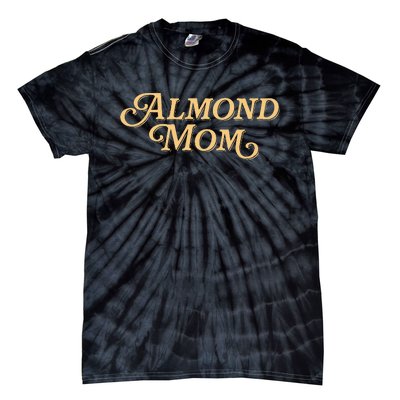 Almond Mom Funny Meme For Moms Tie-Dye T-Shirt