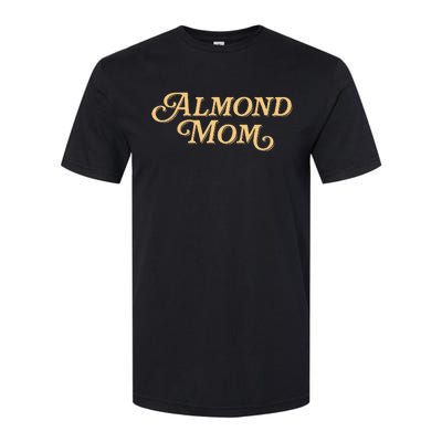 Almond Mom Funny Meme For Moms Softstyle® CVC T-Shirt