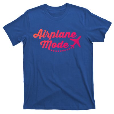 Airplane Mode For Adventurer Wanderlust Backpacker Funny Gift T-Shirt