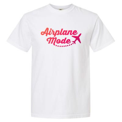 Airplane Mode For Adventurer Wanderlust Backpacker Funny Gift Garment-Dyed Heavyweight T-Shirt