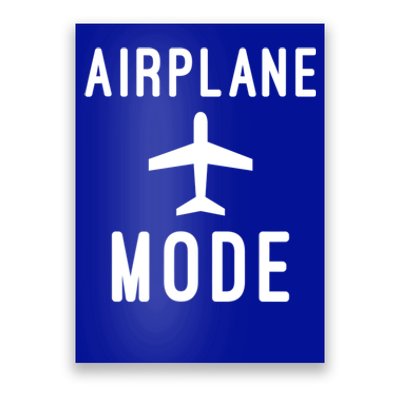 Airplane Mode Funny Vacation Airport Traveling Airplane Mode Gift Poster