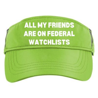 All My Friends Are On Federal Watch Lists Funny Quote Adult Drive Performance Visor