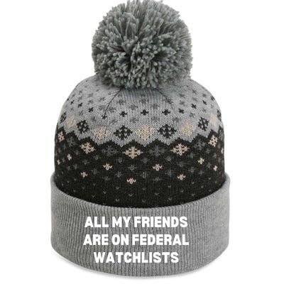 All My Friends Are On Federal Watch Lists Funny Quote The Baniff Cuffed Pom Beanie