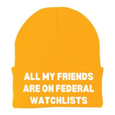 All My Friends Are On Federal Watch Lists Funny Quote Knit Cap Winter Beanie