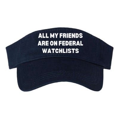 All My Friends Are On Federal Watch Lists Funny Quote Valucap Bio-Washed Visor