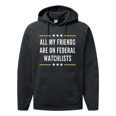 All My Friends Are On Federal Watchlists Performance Fleece Hoodie