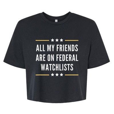 All My Friends Are On Federal Watchlists Bella+Canvas Jersey Crop Tee