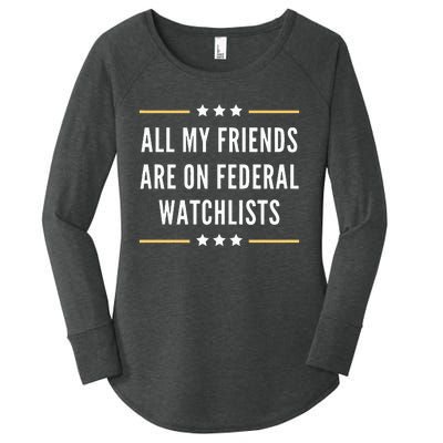 All My Friends Are On Federal Watchlists Women's Perfect Tri Tunic Long Sleeve Shirt