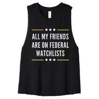 All My Friends Are On Federal Watchlists Women's Racerback Cropped Tank