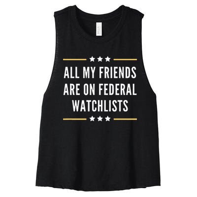 All My Friends Are On Federal Watchlists Women's Racerback Cropped Tank