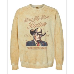 AinT My First Rodeo Donald Trump Cowboy Taking America Back Colorblast Crewneck Sweatshirt