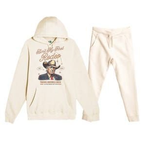 AinT My First Rodeo Donald Trump Cowboy Taking America Back Premium Hooded Sweatsuit Set