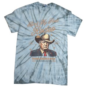 AinT My First Rodeo Donald Trump Cowboy Taking America Back Tie-Dye T-Shirt