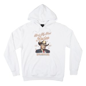 AinT My First Rodeo Donald Trump Cowboy Taking America Back Hoodie