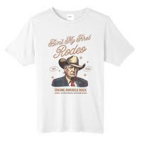 AinT My First Rodeo Donald Trump Cowboy Taking America Back Tall Fusion ChromaSoft Performance T-Shirt