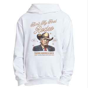 AinT My First Rodeo Donald Trump Cowboy Taking America Back Urban Pullover Hoodie