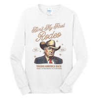 AinT My First Rodeo Donald Trump Cowboy Taking America Back Tall Long Sleeve T-Shirt