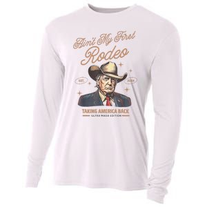 AinT My First Rodeo Donald Trump Cowboy Taking America Back Cooling Performance Long Sleeve Crew