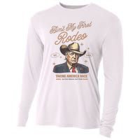 AinT My First Rodeo Donald Trump Cowboy Taking America Back Cooling Performance Long Sleeve Crew