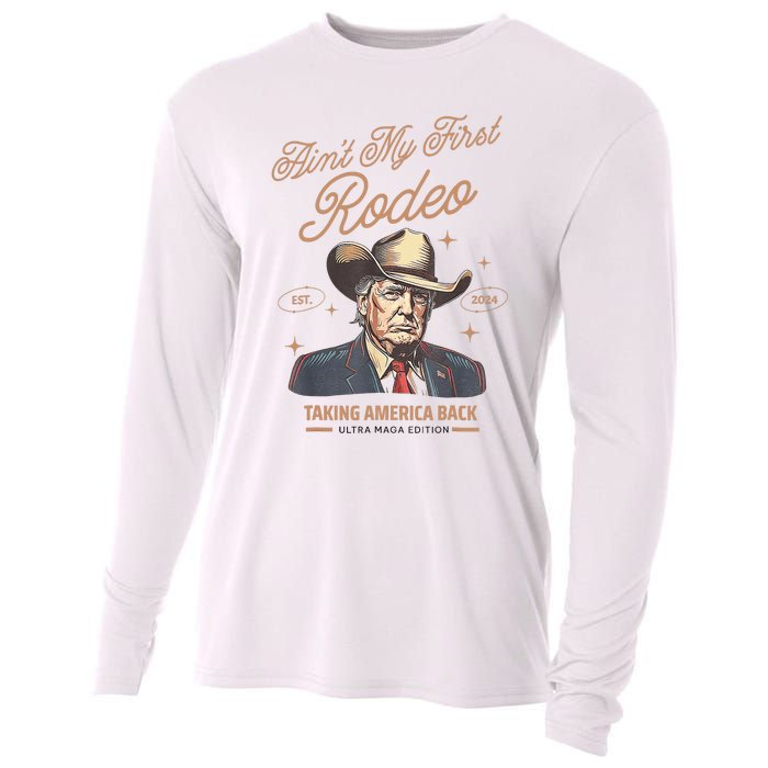 AinT My First Rodeo Donald Trump Cowboy Taking America Back Cooling Performance Long Sleeve Crew