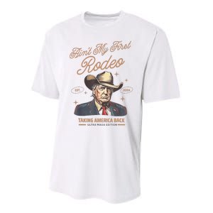 AinT My First Rodeo Donald Trump Cowboy Taking America Back Performance Sprint T-Shirt