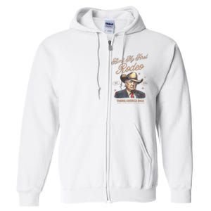 AinT My First Rodeo Donald Trump Cowboy Taking America Back Full Zip Hoodie