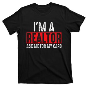 Ask Me for My Card I am a Realtor Real Estate Me T-Shirt