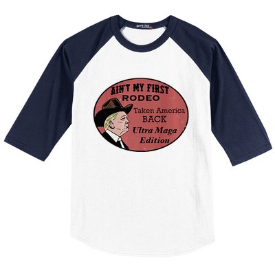 AinT My First Rodeo Taking America Back Ultra Maga Outfit Premium Baseball Sleeve Shirt