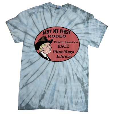 AinT My First Rodeo Taking America Back Ultra Maga Outfit Premium Tie-Dye T-Shirt