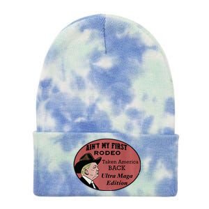 AinT My First Rodeo Taking America Back Ultra Maga Outfit Premium Tie Dye 12in Knit Beanie