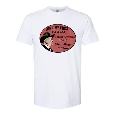 AinT My First Rodeo Taking America Back Ultra Maga Outfit Premium Softstyle CVC T-Shirt