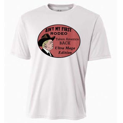 AinT My First Rodeo Taking America Back Ultra Maga Outfit Premium Cooling Performance Crew T-Shirt