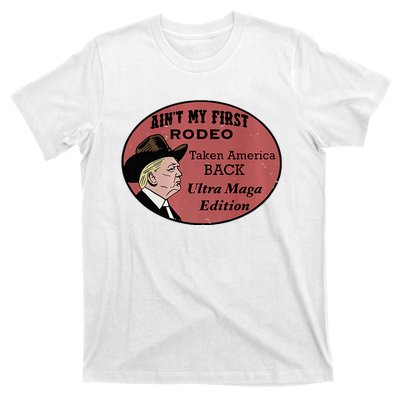 AinT My First Rodeo Taking America Back Ultra Maga Outfit Premium T-Shirt