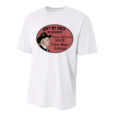 AinT My First Rodeo Taking America Back Ultra Maga Outfit Premium Performance Sprint T-Shirt