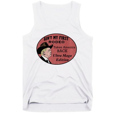 AinT My First Rodeo Taking America Back Ultra Maga Outfit Premium Tank Top