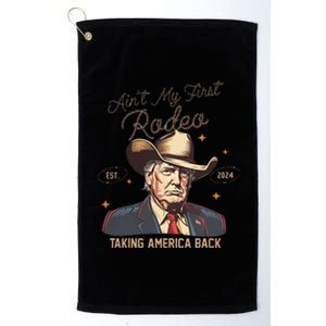 Aint My First Rodeo Western Cowboy Trump 2024 Ultra Maga Platinum Collection Golf Towel