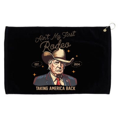 Aint My First Rodeo Western Cowboy Trump 2024 Ultra Maga Grommeted Golf Towel