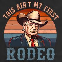Aint My First Rodeo Western Cowboy Funny Trump Hat
