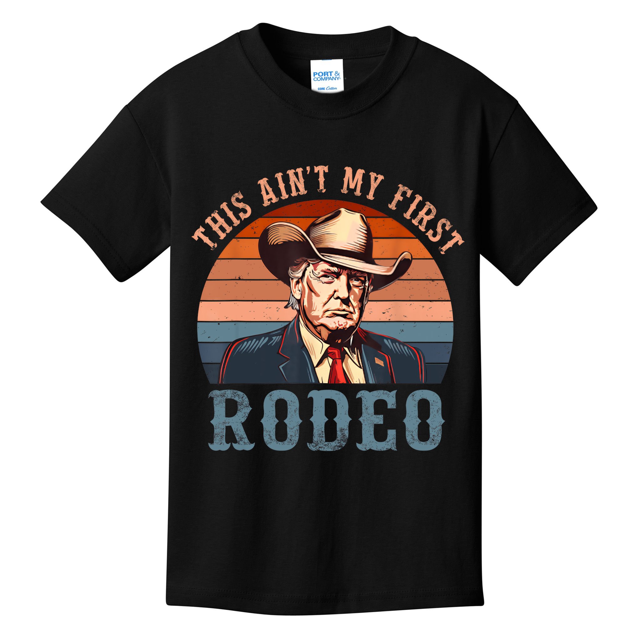 Aint My First Rodeo Western Cowboy Funny Trump Kids T-Shirt