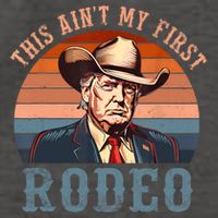 Aint My First Rodeo Western Cowboy Funny Trump Vector Backpack