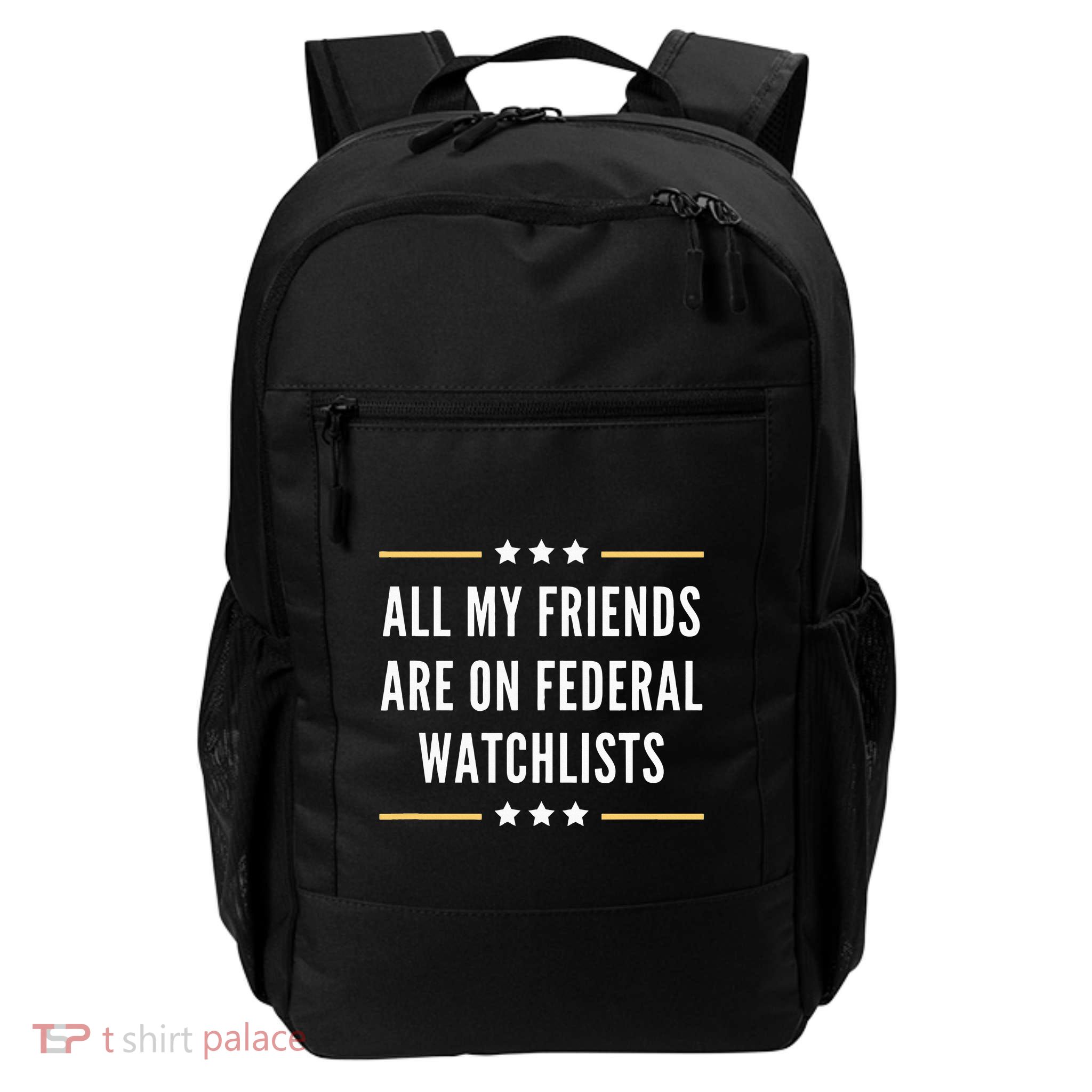 All My Friends Are On Federal Watchlists Daily Commute Backpack
