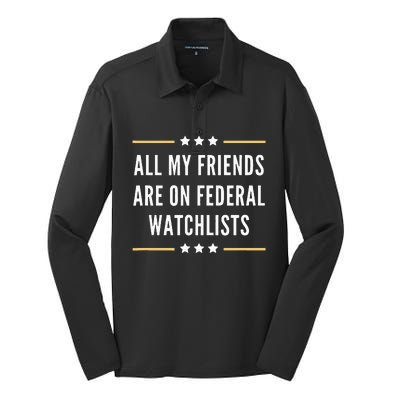 All My Friends Are On Federal Watchlists Silk Touch Performance Long Sleeve Polo