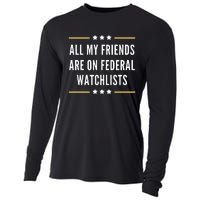 All My Friends Are On Federal Watchlists Cooling Performance Long Sleeve Crew