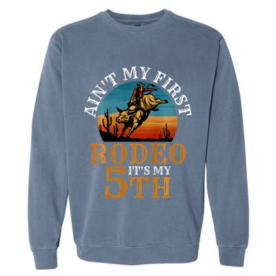 AinT My First Rodeo Bull Riding 5th Birthday Garment-Dyed Sweatshirt