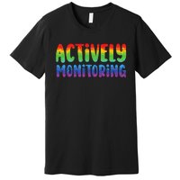 Actively Monitoring Fun Teacher Test Day Premium T-Shirt