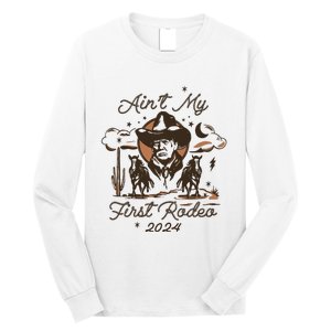 Aint My First Rodeo Trump Western Donald Trump Long Sleeve Shirt