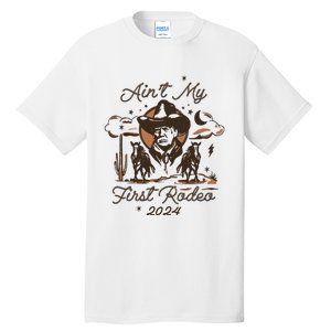 Aint My First Rodeo Trump Western Donald Trump Tall T-Shirt