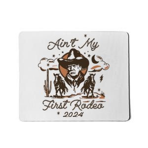 Aint My First Rodeo Trump Western Donald Trump Mousepad