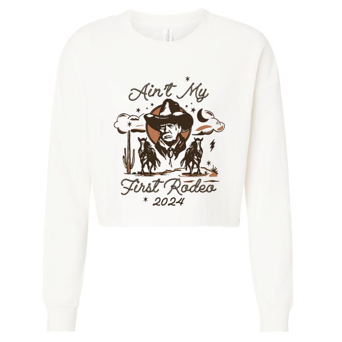 Aint My First Rodeo Trump Western Donald Trump Cropped Pullover Crew