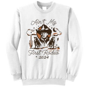 AinT My First Rodeo Trump Sweatshirt